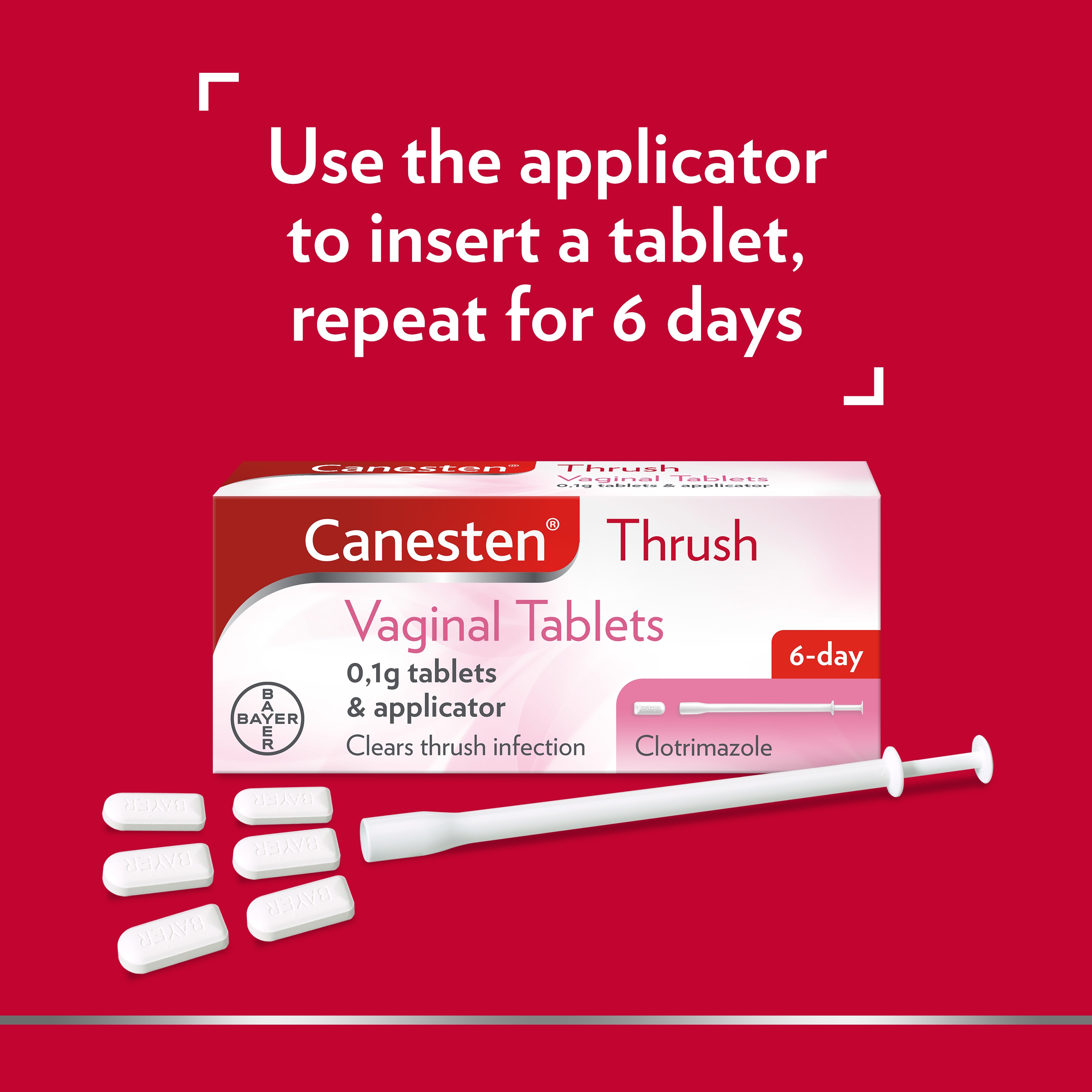 Canesten Thrush Vaginal Tablets 0,1g tablets and applicator, with caption on top: Use the applicator to insert a tablet, repeat for 6 days